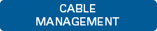 CABLE MANAGEMENT